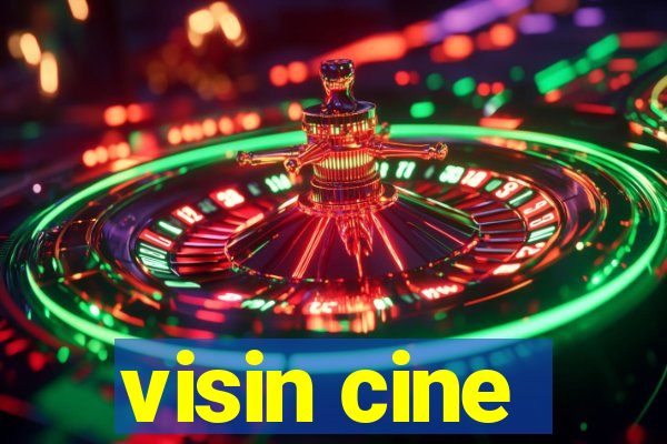 visin cine